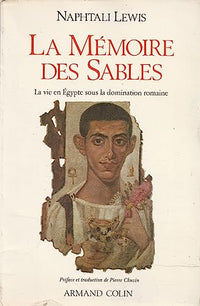 La mémoire des sables. La vie en Egypte sous la domination romaine