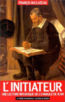 L'initiateur: Une lecture initiatique de l'Évangile de Jean