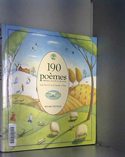190 poèmes, prières, chants et psaumes pour louer la vie, le monde et Dieu