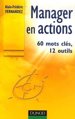 Manager en actions: 60 Mots clés, 12 outils