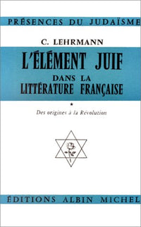 L'élément juif dans la littérature française - Tome 1