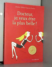 DOCTEUR JE VEUX ETRE LA PLUS BELLE !