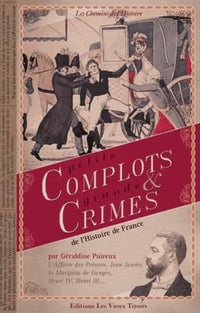 Petits complots et grands crimes de l'Histoire de France
