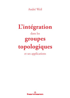 L'intégration dans les groupes topologiques et ses applications
