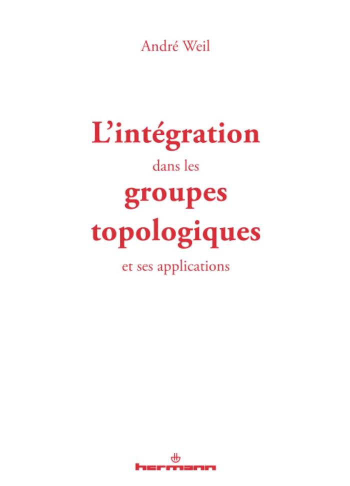 L'intégration dans les groupes topologiques et ses applications