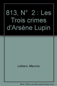 813 les trois crimes d'Arsène Lupin