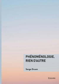 Phénoménologie, rien d'autre