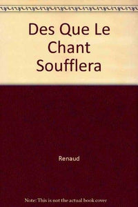 Dès que le chant soufflera