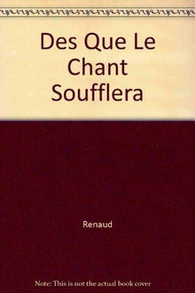 Dès que le chant soufflera