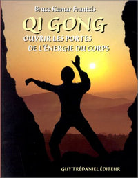 Qi Gong - Ouvrir les portes énergétiques du corps