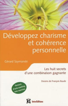 Développer charisme et cohérence personnelle: Les huit secrets d'une combinaison gagnante