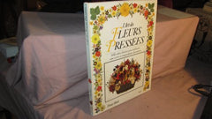 L'art des fleurs pressees : mille idees fleuries pour tableaux, sous-verre et compositions decorativ