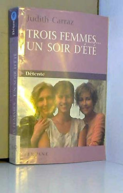 Trois femmes.: .. un soir d'été