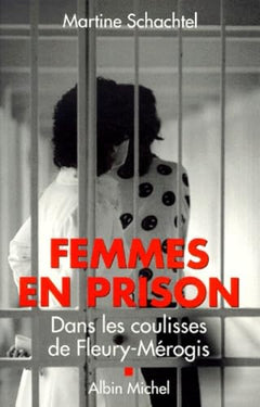 Femmes en prison : dans les coulisses de Fleury-Mérogis