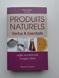 Produits naturels vertus & bienfaits - argile, bicarbonate, vinaigre, citron