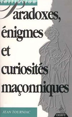 Paradoxes, énigmes et curiosités maçonniques