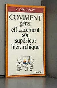 Comment gérer efficacement son supérieur hiérarchique