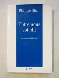 Entre nous soit dit: Conversations avec Jean-Louis Ezine