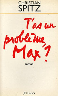 T'as un problème, Max ?