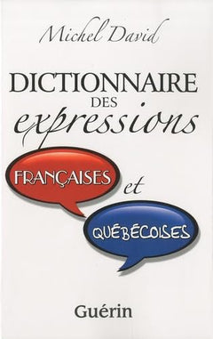 DICTIONNAIRE DES EXPRESSIONS FRANCAISES ET QUEBECOISES