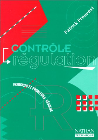 Contrôle, régulation: Exercices et problèmes résolus