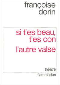 Si t'es beau, t'es con, suivi de "L'autre valse"