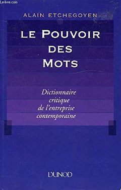 Le pouvoir des mots. Dictionnaire critique de l'entreprise contemporaine