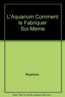 L'aquarium : comment le fabriquer soi-même