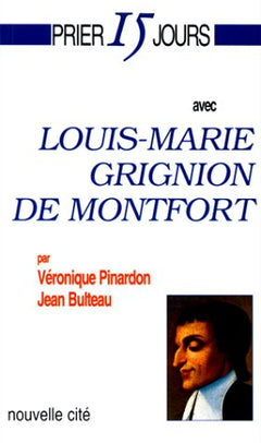 Prier 15 jour avec Louis-Marie Grignion de Montfort