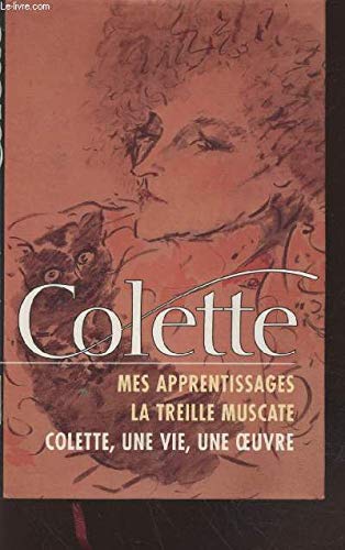Mes apprentissages La treille muscate (OEuvres de Colette.)