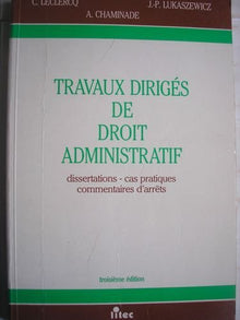 Travaux dirigés de droit administratif: Dissertations, cas pratiques, commentaires d'arrêts (ancienne édition)