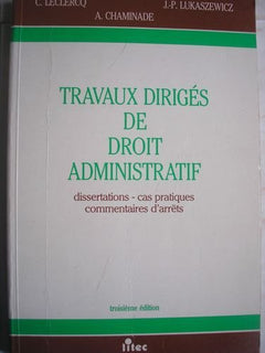 Travaux dirigés de droit administratif: Dissertations, cas pratiques, commentaires d'arrêts (ancienne édition)
