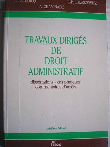 Travaux dirigés de droit administratif: Dissertations, cas pratiques, commentaires d'arrêts (ancienne édition)