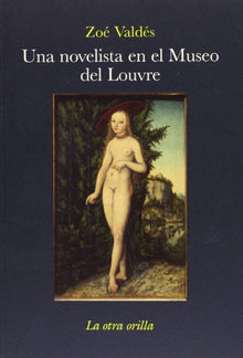 Una Novelista en El Museo del (LA OTRA ORILLA)