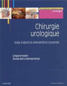 Chirurgie urologique - Interventions courantes et complexes - PACK 2 Tomes