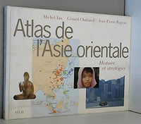 Atlas de l'Asie orientale. Histoire et stratégies