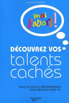 Découvrez vos talents cachés: Moi d'abord !