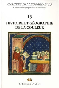 Histoire et géographie de la couleur - Cahiers du Léopard d'Or 13