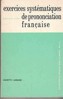 Exercices systématiques de prononciation française en un volume