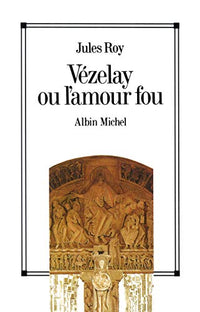 Vézelay ou l'Amour fou