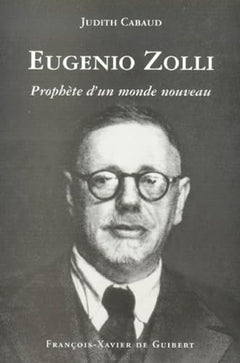 Eugenio Zolli ou le prophète d'un nouveau monde