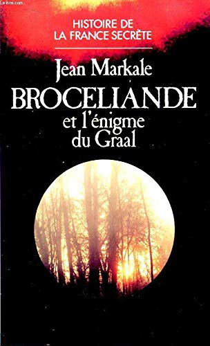 Brocéliande et l'énigme du Graal.