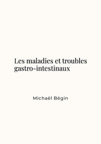 Les maladies et troubles gastro-intestinaux