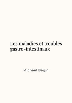 Les maladies et troubles gastro-intestinaux