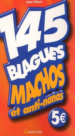 145 Blagues Machos Et Anti-Nanas