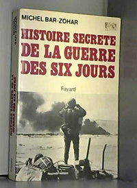 Histoire secrète de la Guerre des Six Jours