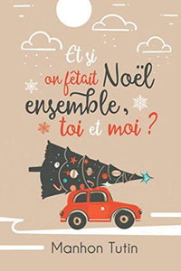 Et si on fêtait Noël ensemble, toi et moi ?