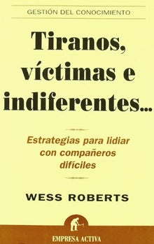 Tiranos, víctimas e indiferentes (Gestión del conocimiento)