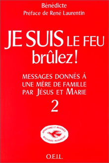 Je suis le feu, brûlez !