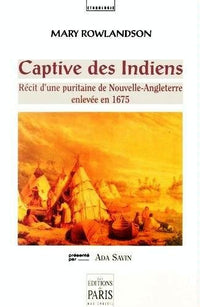 Captive des Indiens : Récit d'une Puritaine de Nouvelle-Angleterre enlevée en 1675